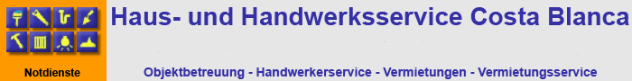 Haus- und Handwerkerservice Ferienobjektbetreuung für deutschsprachige Immobilien und Grundbesitzer an der Costa Blanca. Vermietung, Mängelbeseitigung, Reparaturen, Instandhaltung, Melde- u. Berichterstattung über Ihr Feriendomizil